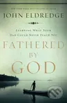 Fathered by God - John Eldredge - kniha z kategorie Náboženská literatura