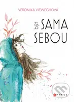Být sama sebou - Veronika Vieweghová - kniha z kategorie Životopisy