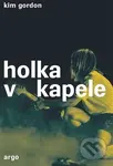 Holka v kapele - Kim Gordon - kniha z kategorie Hudba