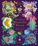 Weird and Wonderful Nature (Tales of More Than 100 Unique Animals, Plants, and Phenomena) - kniha z kategorie Naučné knihy