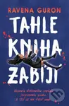 Tahle kniha zabíjí - Ravena Guron - kniha z kategorie Beletrie pro děti