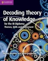 Decoding Theory of Knowledge for the IB Diploma : Themes, Skills and Assessment - kniha z kategorie Jazykové učebnice a slovníky