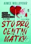 Stoprocentní matky - Aimee Molloy