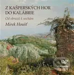 Z Kašperských Hor do Kalábrie (Od obrazů k sochám) - Mirek Houšť
