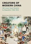 Creators of Modern China (100 Lives from Empire to Republic 1796-1912) - kniha z kategorie Historie
