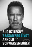 Buď užitečný (7 zásad pro život) - Arnold Schwarzenegger