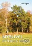 Myslivci, pytláci a lesáci - Karel Vágner - kniha z kategorie Beletrie