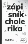 Zápisník cholerika - Aleš Křen