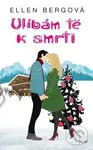 Ulíbám tě k smrti - Ellen Berg - kniha z kategorie Společenská beletrie