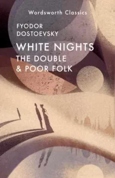 White Nights; Poor Folk; The Double - Fyodor Dostoevsky