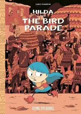 Hilda and the Bird Parade - Luke Pearson