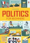 Politics for Beginners - Alex Frith, Rosie Hore, Louie Stowell
