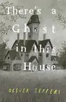 Thereâ€™s a Ghost in this House - Oliver Jeffers