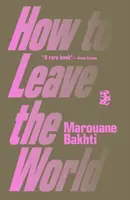 How to Leave the World - Marouane Bakhti