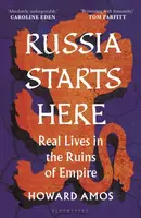 Russia Starts Here - Howard Amos