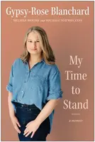 My Time to Stand - Gypsy-Rose Blanchard, Michele Matrisciani, Melissa Moore