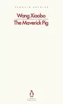 Maverick Pig - Wang Xiaobo