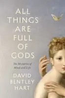 All Things Are Full of Gods - Hart David Bentley