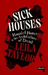 Sick Houses - Leila Taylor