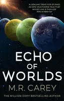 Echo of Worlds - M. R. Carey