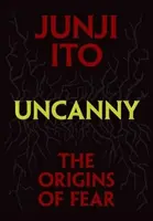Uncanny: The Origins of Fear - Džundži Itó