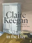 So Late in the Day - Claire Keeganová