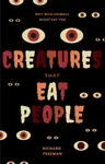Creatures That Eat People - Richard Freeman