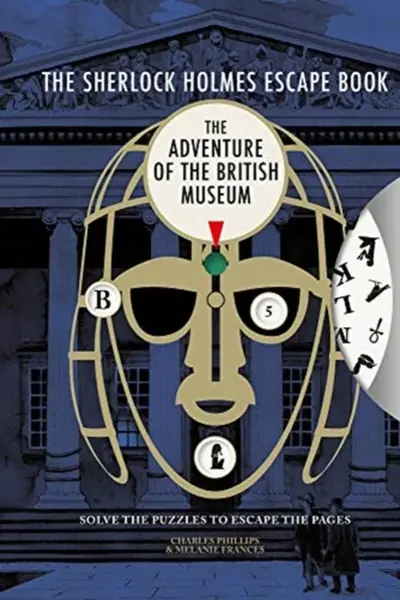 Sherlock Holmes Escape Book, The: The Adventure of the British Museum - Charles Phillips, Melanie Frances