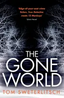 The Gone World - Tom Sweterlitsch