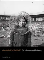 Terry Dennett & Jo Spence: Our Studio Was The World