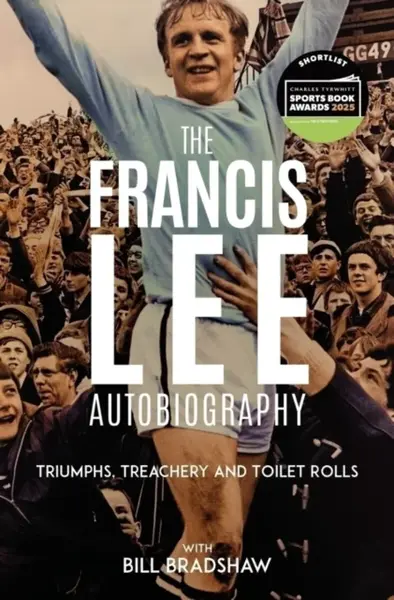 Triumphs, Treachery and Toilet Rolls - Bill Bradshaw