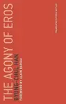The Agony of Eros - Han Byung-Chul