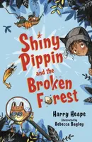 Shiny Pippin and the Broken Forest - Harry Heape