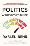 Politics: A Survivorâ€™s Guide - Rafael Behr