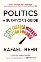 Politics: A Survivorâ€™s Guide - Rafael Behr