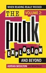 When Reading Really Rocked, volume 2: The Punk Explosion and Beyond - Adrian Moulton