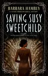 Saving Susy Sweetchild - Barbara Hambly