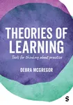 Theories of Learning - Debra  McGregor