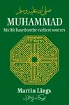 Muhammad: His Life Based on the Earliest Sources - Martin Lings