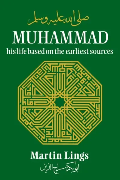Muhammad: His Life Based on the Earliest Sources - Martin Lings