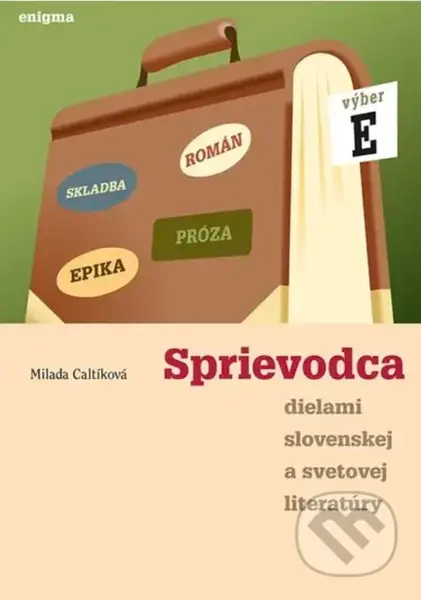 Sprievodca dielami slovenskej a svetovej literatúry E - kniha z kategorie Gymnázia