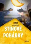 Stínové pohádky - Ludmila Bakonyi Selingerová
