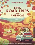 Lonely Planet Epic Road Trips of the Americas - Lonely Planet