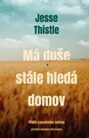 Má duše stále hledá domov: Příběh kanadského indiána - Jesse Thistle - e-kniha