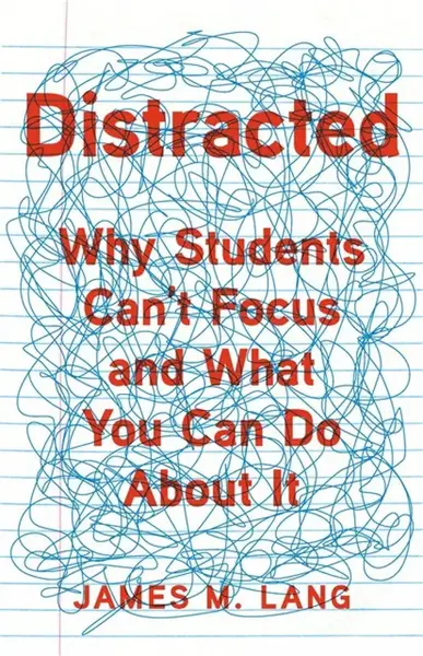 Distracted - James M.  Lang