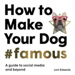 How To Make Your Dog #Famous - Loni Edwards