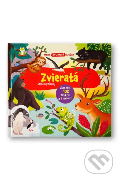 Moja zvuková knižka: Zvieratá (Stlač a počúvaj)