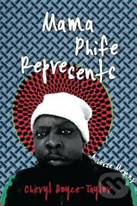 Mama Phife Represents (A Memoir) - Cheryl Boyce-Taylor