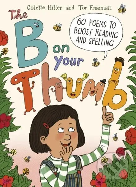The B on Your Thumb (60 Poems to Boost Reading and Spelling) - Colette Hiller