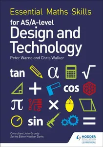 Essential Maths Skills for AS/A Level Design and Technology - Chris Walker, Peter Warne
